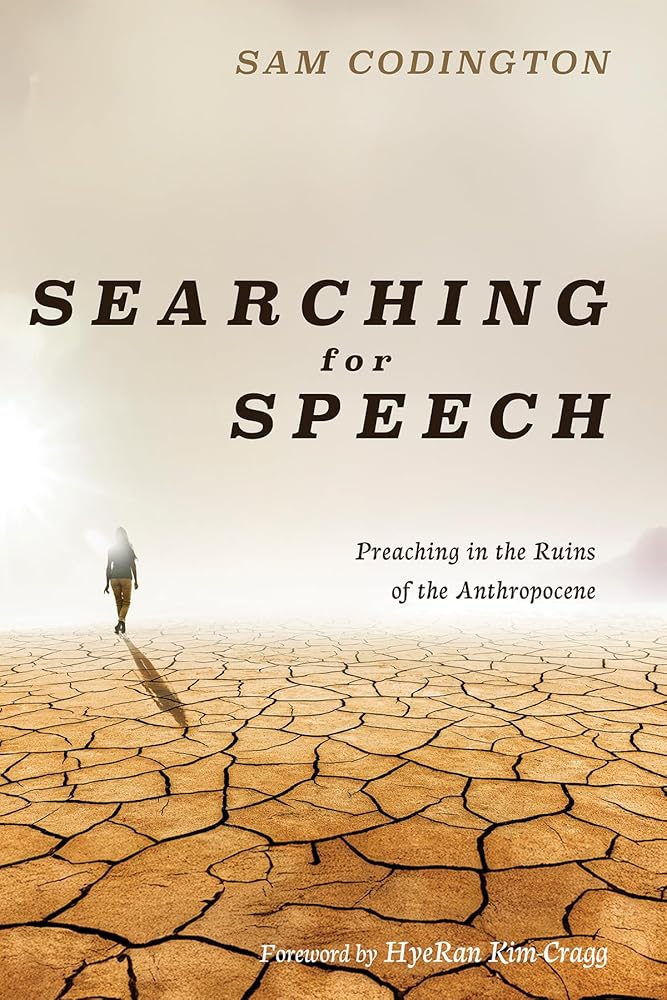Searching for Speech: Preaching in the Ruins of the Anthropocene cover image