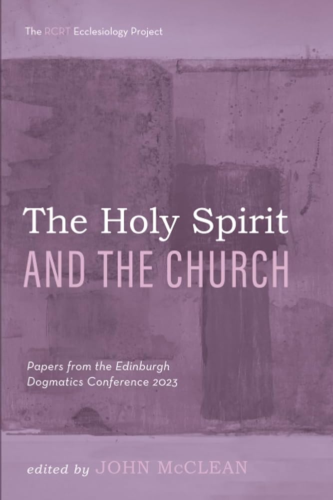 The Holy Spirit and the Church: Papers from the Edinburgh Dogmatics Conference 2023 cover image