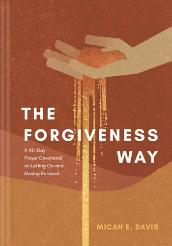 The Forgiveness Way: A 40-Day Prayer Devotional on Letting Go and Moving Forward cover image