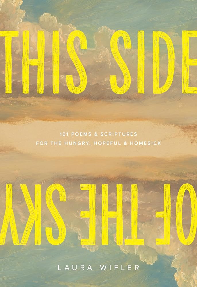 This Side of the Sky: 101 Poems and Scriptures for the Hungry, Hopeful, and Homesick cover image