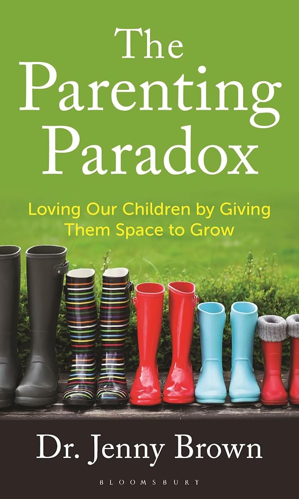 The Parenting Paradox: Loving Our Children by Giving Them Space to Grow cover image