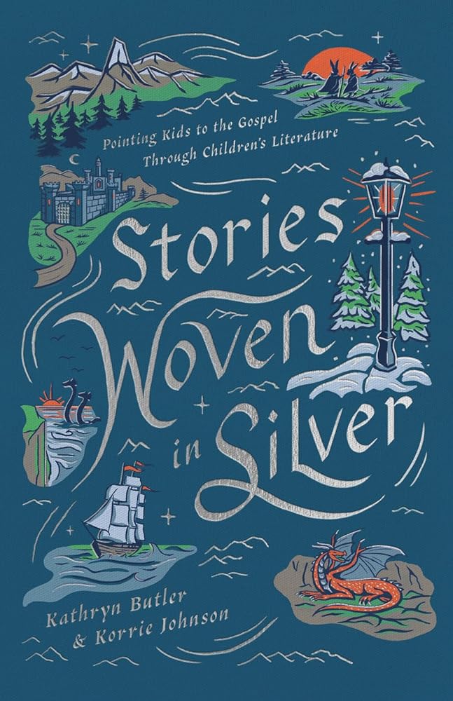 Stories Woven in Silver: Pointing Kids to the Gospel Through Children's Literature cover image