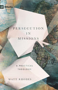 Persecution in Missions: A Practical Theology (9Marks) cover image