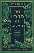 The Lord of Psalm 23: Jesus Our Shepherd, Companion, and Host (with Study Questions) cover image