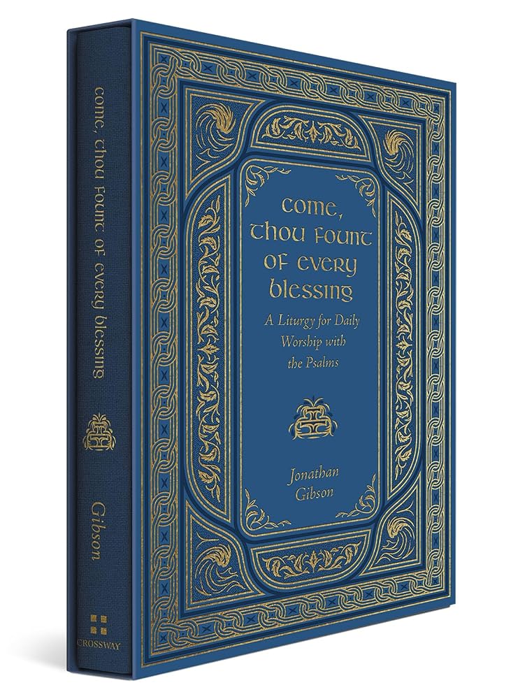 Come, Thou Fount of Every Blessing: A Liturgy for Daily Worship with the Psalms cover image