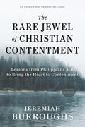 The Rare Jewel of Christian Contentment: Lessons from Philippians 4:11 to Bring the Heart to Contentment [Updated and Annotated] cover image