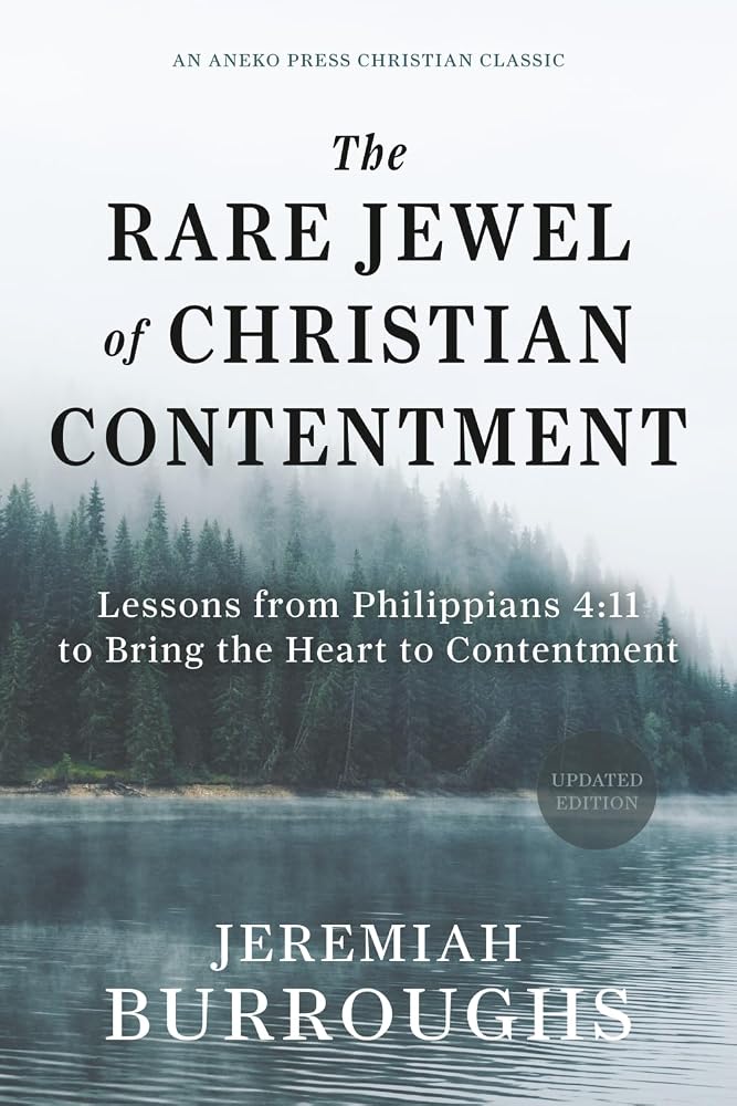 The Rare Jewel of Christian Contentment: Lessons from Philippians 4:11 to Bring the Heart to Contentment [Updated and Annotated] cover image