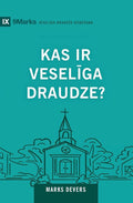 What Is a Healthy Church? / Kas ir veselīga draudze? (Latvian Edition) cover image