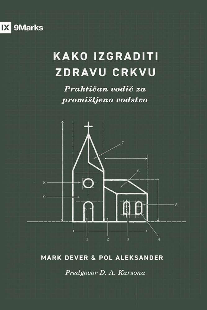 How to Build a Healthy Church / Kako izgraditi zdravu crkvu: A Practical Guide for Deliberate Leadership / Praktičan vodič za promisljeno vođstvo (Serbian Edition) cover image