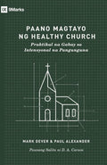How to Build a Healthy Church /Paano Magtayo ng Healthy Church (Taglish): A Practical Guide for Deliberate Leadership / Praktikal na Gabay sa Intensyonal na Pangunguna (Filipino Edition) cover image