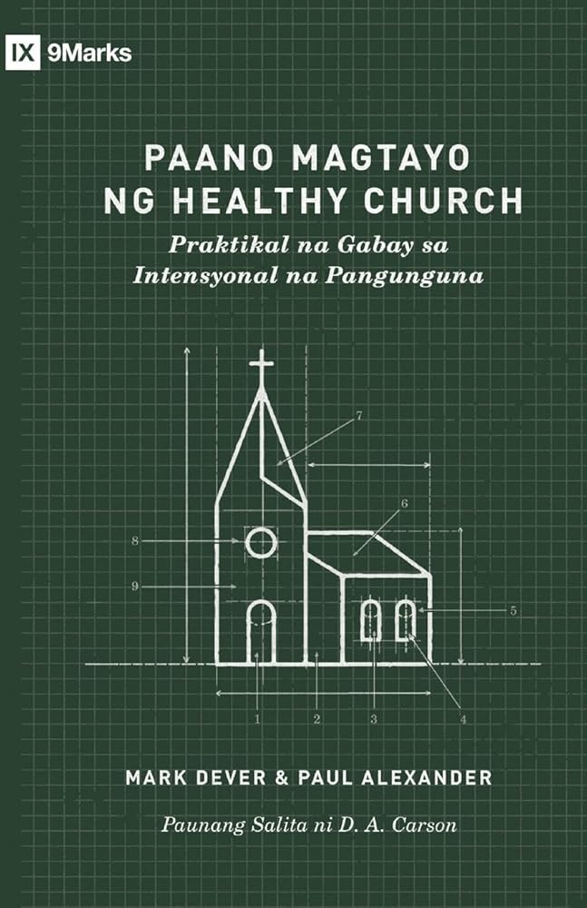 How to Build a Healthy Church /Paano Magtayo ng Healthy Church (Taglish): A Practical Guide for Deliberate Leadership / Praktikal na Gabay sa Intensyonal na Pangunguna (Filipino Edition) cover image
