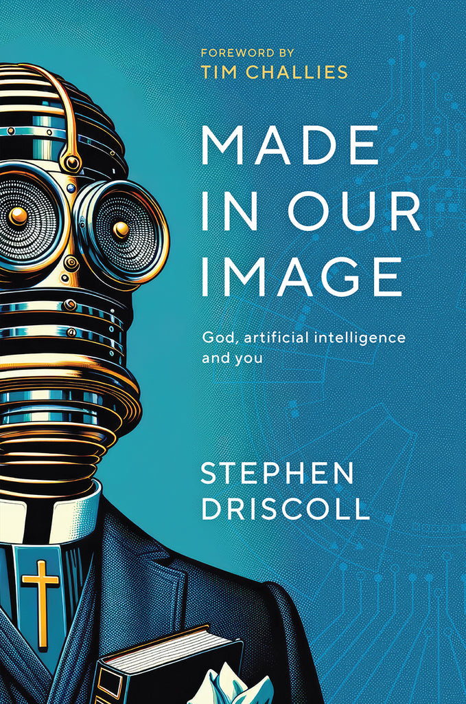 Made in Our Image: God, artificial intelligence and you