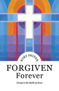Forgiven Forever: Living in the death of Jesus