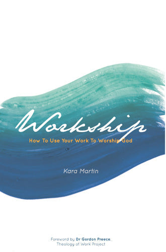 Workship 1: How to use your work to worship God