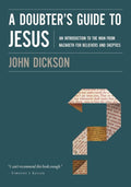 A Doubter's Guide to Jesus: An Introduction to the Man from Nazareth for Believers and Skeptics - 9780310328612 - John Dickson - Zondervan - The Little Lost Bookshop