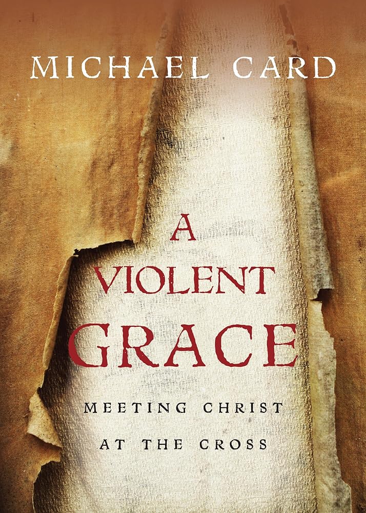 A Violent Grace: Meeting Christ at the Cross - 9780830837724 - Michael Card - Ivp - The Little Lost Bookshop