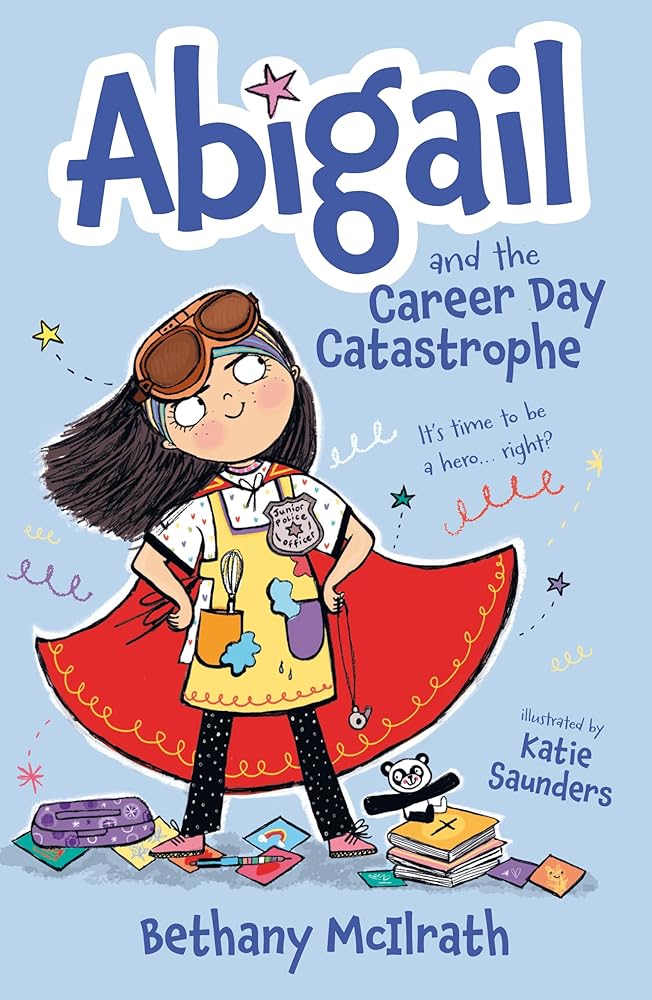 Abigail and the Career Day Catastrophe: It’s Time to Be a Hero... Right? (Christian fiction novel exploring grace and being good. Great gift for kids ages 7 - 11/ middle grade.) - 9781802540987 - Bethany McIlrath, Katie Saunders - The Good Book Company - 