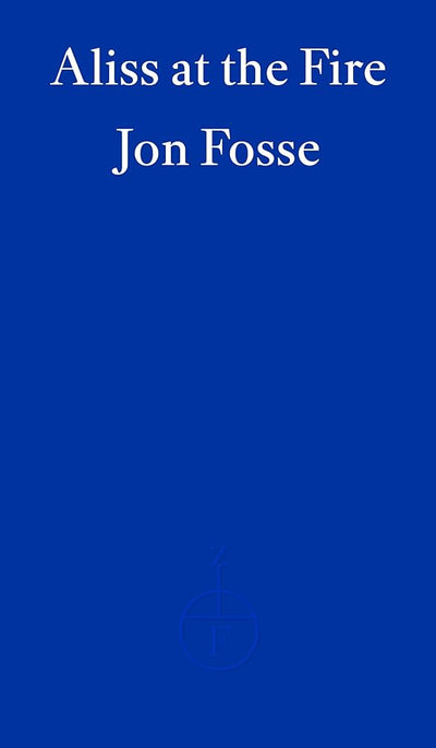 Aliss at the Fire: WINNER OF THE 2023 NOBEL PRIZE IN LITERATURE - 9781804271025 - Jon Fosse, Damion Searls - Fitzcarraldo - The Little Lost Bookshop