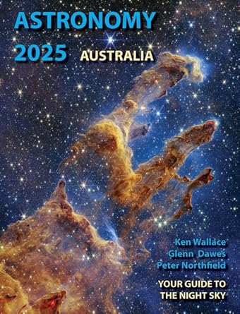 Astronomy 2025 Australia: Your Guide to the Night Sky - 9780646895598 - Glenn Dawes, Peter Northfield, Ken Wallace - Quasar - The Little Lost Bookshop