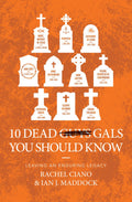 10 Dead Gals You Should Know: Leaving An Enduring Legacy