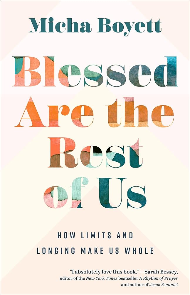 Blessed Are the Rest of Us: How Limits and Longing Make Us Whole - 9781587436093 - Micha Boyett - Brazos Press - The Little Lost Bookshop