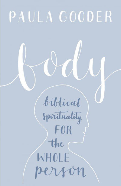 Body: Biblical Spirituality for the Whole Person - 9780281071005 - Paula Gooder - SPCK - The Little Lost Bookshop