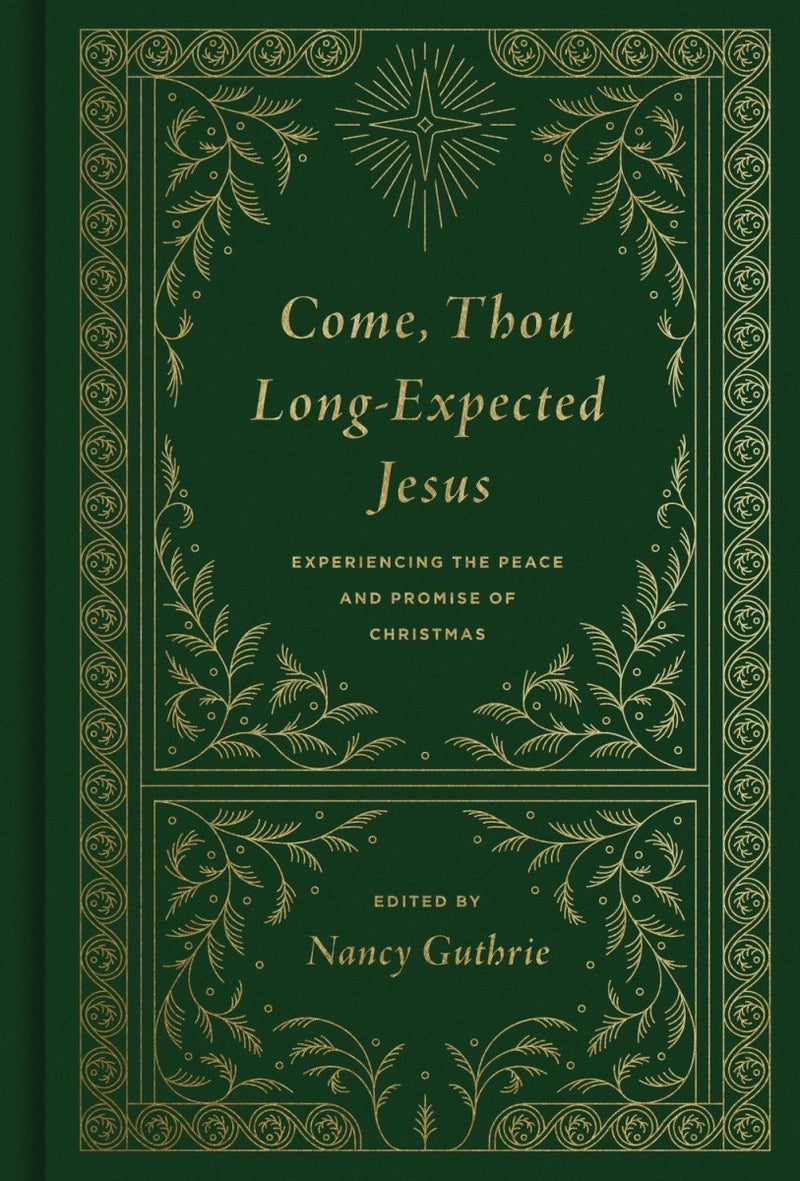 Come, Thou Long-Expected Jesus: Experiencing the Peace and Promise of Christmas - 9781433573118 - Nancy Guthrie - Crossway - The Little Lost Bookshop