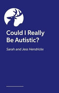 Could I Really Be Autistic?: Your First Steps to Self - Discovery - 9781805013433 - Sarah Hendrickx, Jess Hendrickx - Jessica Kingsley Publishers - The Little Lost Bookshop