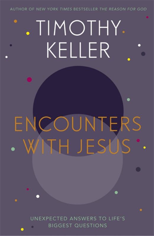 Encounters with Jesus: Unexpected Answers to Life's Biggest Questions - 9781444754162 - Tim Keller - Hodder & Stoughton - The Little Lost Bookshop