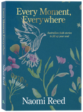 Every Moment, Everywhere: Australian faith stories to fill up your soul - 9780647533789 - Naomi Reed - Acorn Press - The Little Lost Bookshop