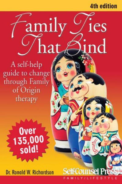 Family Ties That Bind: A Self-help Guide to Change Through Family of Origin Therapy - 9781770400863 - Ronald W. Richardson - Self-Counsel Press - The Little Lost Bookshop