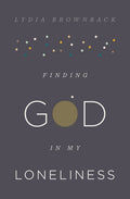 Finding God in My Loneliness - 9781433553936 - Lydia Brownback - Crossway Books - The Little Lost Bookshop