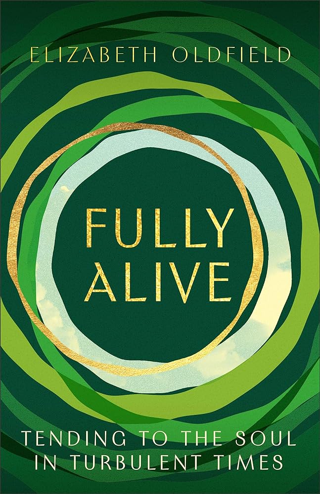 Fully Alive: Tending to the Soul in Turbulent Times - 9781587436505 - Elizabeth Oldfield - Brazos Press - The Little Lost Bookshop