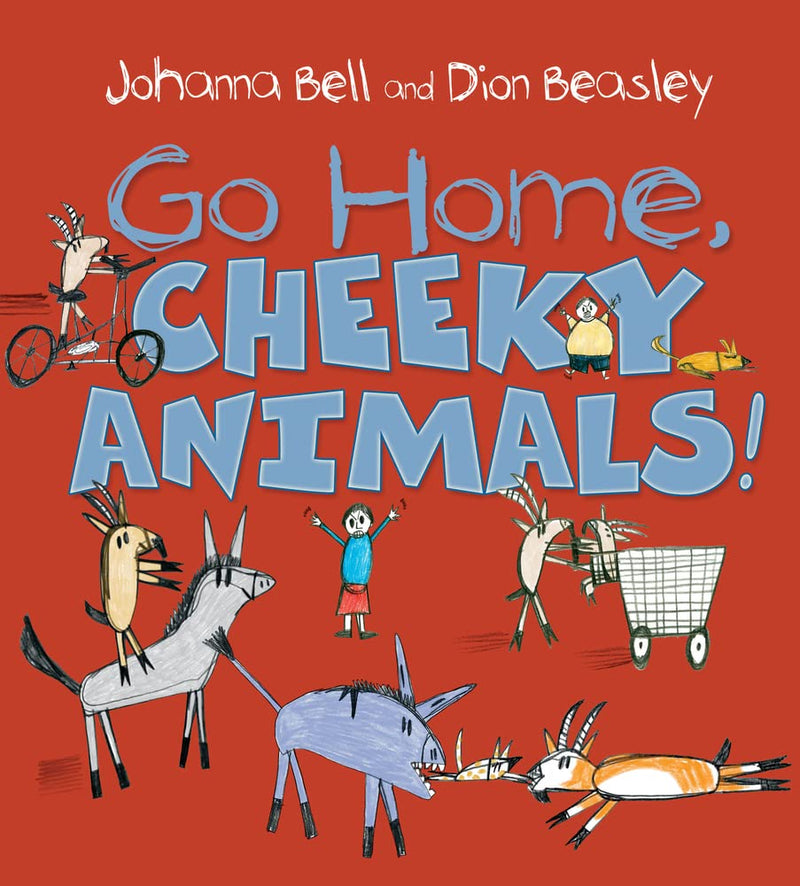 Go Home, Cheeky Animals! - 9781761065927 - Dion Beasley - A & U Children - The Little Lost Bookshop