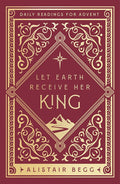 Let Earth Receive Her King - 9781802541106 - Alistair Begg - The Good Book Company - The Little Lost Bookshop