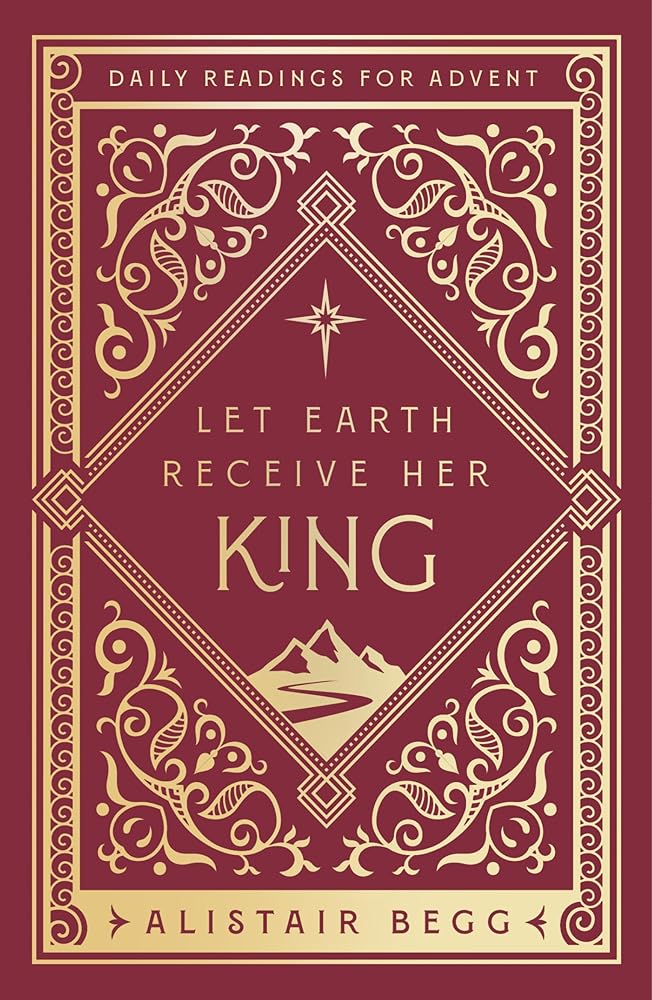 Let Earth Receive Her King - 9781802541106 - Alistair Begg - The Good Book Company - The Little Lost Bookshop