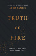 Truth on Fire: Gazing at God Until Your Heart Sings