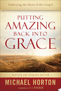 Putting Amazing Back into Grace: Embracing the Heart of the Gospel