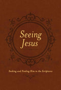 Seeing Jesus: Seeking and Finding Him in the Scriptures