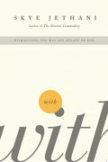 With - Reimagining the Way You Relate to God