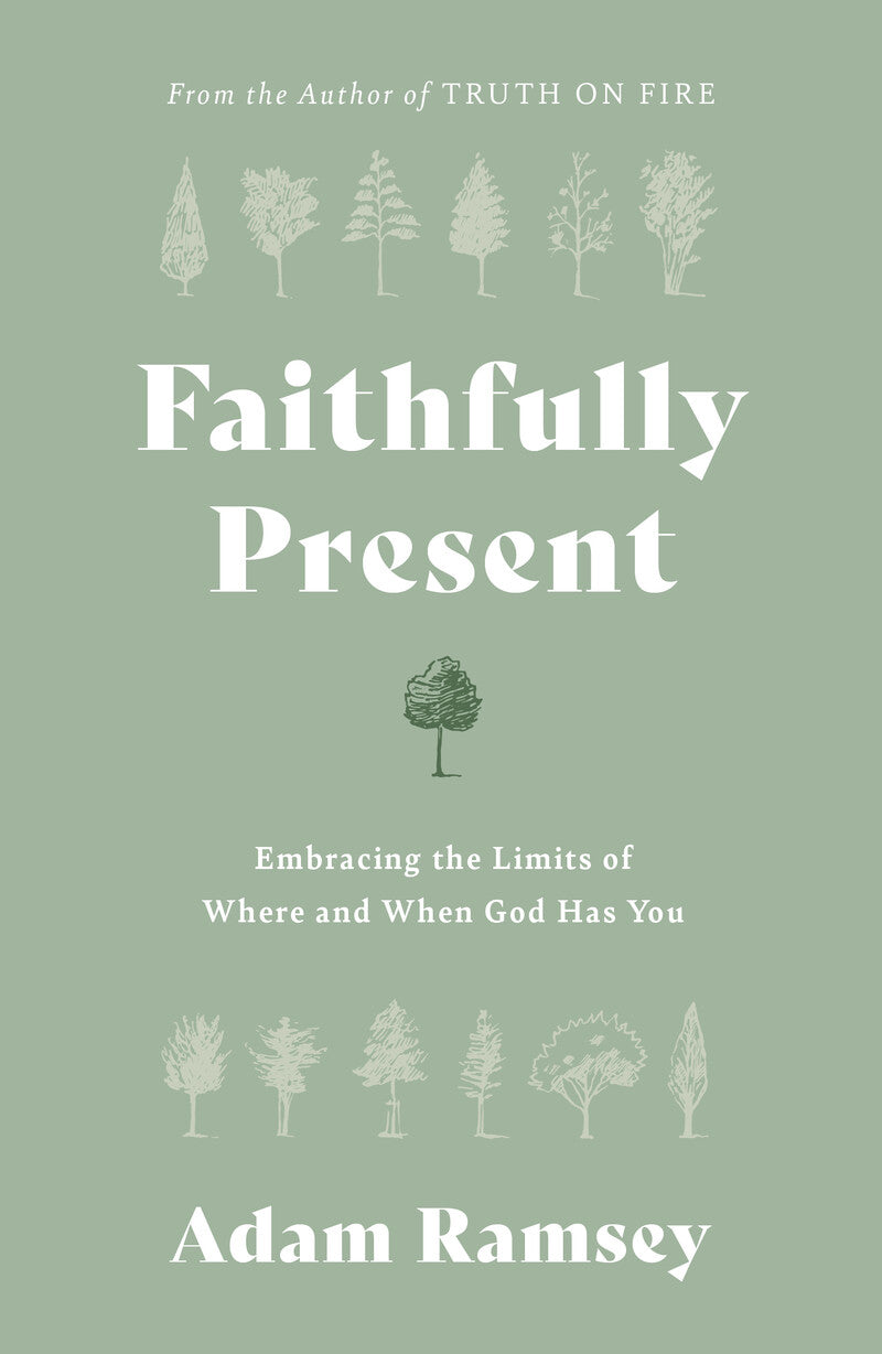 Faithfully Present: Embracing the Limits of Where and When God Has You