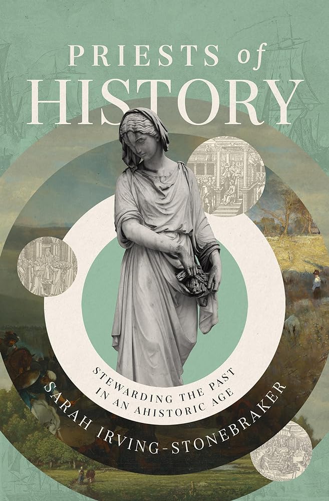 Priests of History: Stewarding the Past in an Ahistoric Age - 9780310160908 - Sarah Irving - Stonebraker - Zondervan - The Little Lost Bookshop