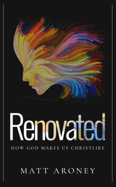 Renovated: How God Makes Us Christlike - 9781637462324 - Matt Aroney - Kharis Publishing - The Little Lost Bookshop