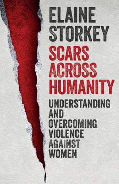 Scars Across Humanity: Understanding and Overcoming Violence Against Women - 9780281075089 - Elaine Storkey - SPCK Publishing - The Little Lost Bookshop