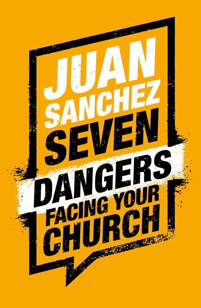 Seven Dangers Facing Your Church - 9781784982782 - Juan Sanchez - The Good Book Company - The Little Lost Bookshop