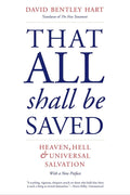 That All Shall Be Saved: Heaven, Hell, and Universal Salvation - 9780300258486 - David Bentley Hart - Yale University Press - The Little Lost Bookshop