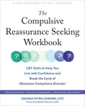 The Compulsive Reassurance Seeking Workbook: CBT Skills to Help You Live with Confidence and Break the Cycle of Obsessive - Compulsive Disorder - 9781648482502 - Amanda Petrik - Gardner LCPC, Nathan Peterson LCSW - New Harbinger Publications - The Little 