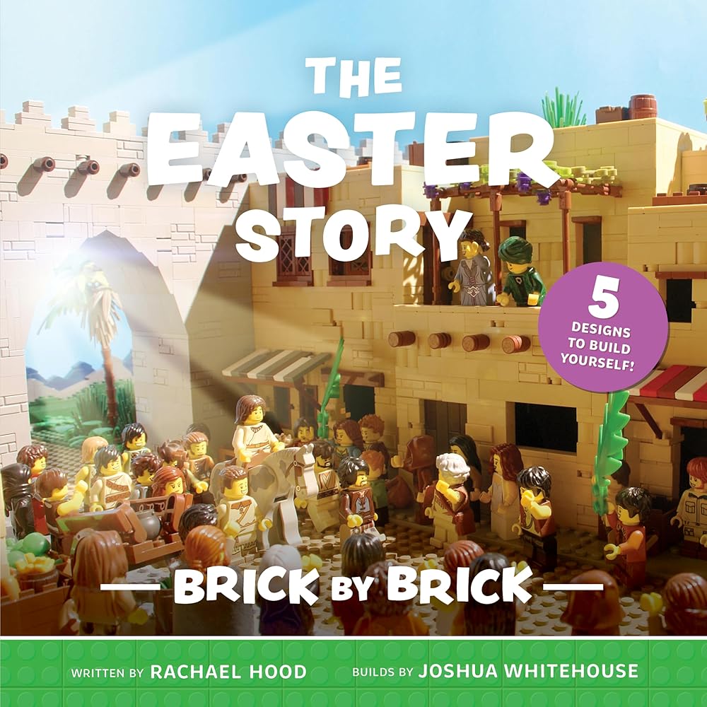 The Easter Story Brick by Brick (Fun retelling of the Easter story for Lego - loving kids 4 - 7 | Perfect Easter Basket Stuffer & Children’s Ministry Activity) (Brick by Brick Bible Stories) - 9781802543568 - Rachael Hood - The Good Book Company - The Lit