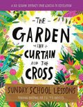 The Garden, the Curtain and the Cross Sunday School Lessons: A Six - Session Curriculum from Genesis to Revelation (Bible overview with plans and ... holiday club, (Tales That Tell the Truth) - 9781784987169 - Lizzie Laferton, Carl Laferton - Good Book Co