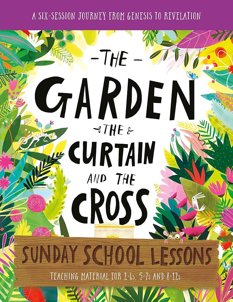 The Garden, the Curtain and the Cross Sunday School Lessons: A Six - Session Curriculum from Genesis to Revelation (Bible overview with plans and ... holiday club, (Tales That Tell the Truth) - 9781784987169 - Lizzie Laferton, Carl Laferton - Good Book Co